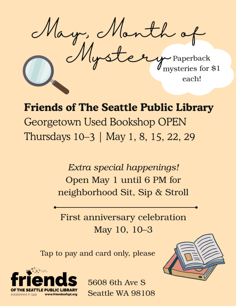 May, Month of Mystery! Georgetown bookshop open Thursdays 10-3. Anniversary party May 10, 10-3.